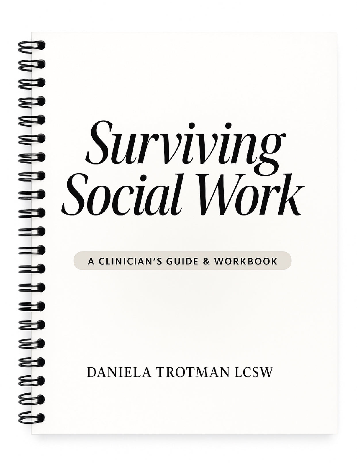 Surviving Social Work: A Clinician's Guide and Workbook